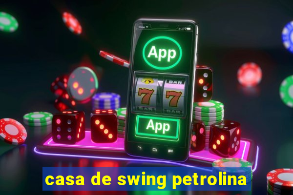 casa de swing petrolina